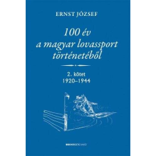  100 év a magyar lovassport történetéből  - 2. kötet 1920-1944 sport