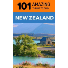  101 Amazing Things to Do in New Zealand: New Zealand Travel Guide – 101 Amazing Things idegen nyelvű könyv