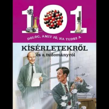  101 dolog, amit jó, ha tudsz a kísérletekről és a tudományról gyermek- és ifjúsági könyv