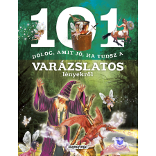  101 dolog, amit jó, ha tudsz a varázslatos lényekről gyermek- és ifjúsági könyv
