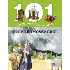  101 dolog, amit jó, ha tudsz az elektromosságról gyermek- és ifjúsági könyv