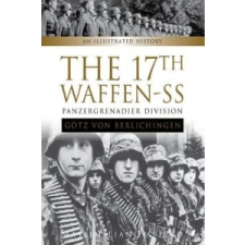  17th Waffen-SS Panzergrenadier Division "Gotz von Berlichingen": An Illustrated History – Massimiliano Afiero idegen nyelvű könyv
