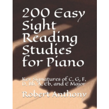  200 Easy Sight Reading Studies for Piano: Key Signatures of C, G, F, D, Bb, A, Eb, and E Major – Robert Anthony idegen nyelvű könyv