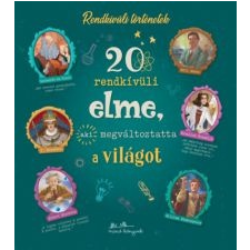  20 rendkívüli elme, aki megváltoztatta a világot gyermek- és ifjúsági könyv