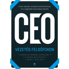 21. Század Kiadó Carolyn Dewar - Scott Keller - Vikram Malhotra - CEO Vezetés felsőfokon gazdaság, üzlet