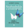 21. Század Kiadó Györffy Kinga - Szabadulás a sztorifóbiából