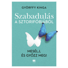 21. Század Kiadó Györffy Kinga - Szabadulás a sztorifóbiából gazdaság, üzlet