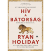 21. Század Kiadó Ryan Holiday - Hív a bátorság