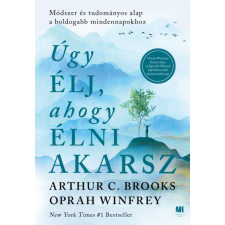 21. Század Kiadó Úgy élj, ahogy élni akarsz - Arthur C. Brooks -Oprah Winfrey életmód, egészség