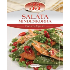  33 saláta mindenkorra - lépésről lépésre gasztronómia