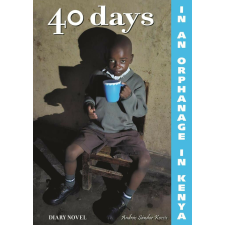 40 days in an orphanage in Kenya - A diary novel gyermek- és ifjúsági könyv