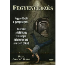 Paul "Coach" Wade FEGYENCEDZÉS természet- és alkalmazott tudomány