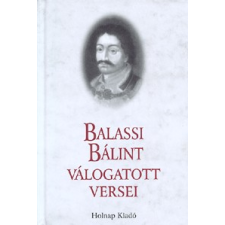 Holnap Kiadó BALASSI BÁLINT VÁLOGATOTT VERSEI irodalom