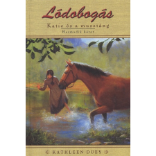 Kathleen Duey LÓDOBOGÁS - KATIE ÉS A MUSZTÁNG 3. gyermek- és ifjúsági könyv