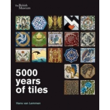  5000 Years of Tiles – Hans van Lemmen idegen nyelvű könyv