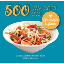  500 low - carb étel - Alacsony szénhidráttartalmú ételek minden étkezéshez gasztronómia