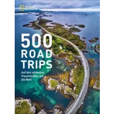  500 Roadtrips – Susanne Döllner,Karl-Heinz Ebnet,Ulrike Kretschmer,Dieter Löffler,Christine Schnappinger,Susen Truffel-Reiff,Karin Weidlich,Marian Singer,Barbara Jilek,Katharina Franke idegen nyelvű könyv