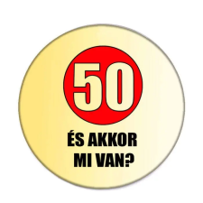  50 és akkor mi van? kitűző kitűző