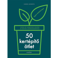  50 kertépítő ötlet - Tippek és tanácsok kültéri és beltéri kertészkedéshez egyéb könyv