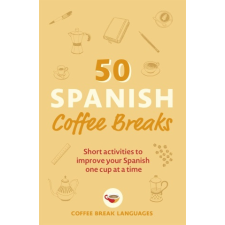  50 Spanish Coffee Breaks – Coffee Break Languages idegen nyelvű könyv