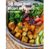  50 Vegan Bowl Recipes for Home