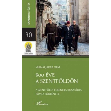 800 éve a Szentföldön – A szentföldi ferences kusztódia rövid története történelem