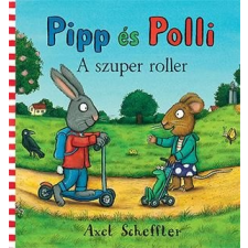 A A szuper roller - pipp és polli gyermek- és ifjúsági könyv