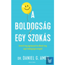 A boldogság egy szokás - Ismerd meg agytípusod és alkosd meg saját boldogságstra életmód, egészség