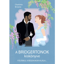 A Bridgertonok kiskönyve - Föltárul a régenskor világa irodalom
