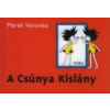 - A CSÚNYA KISLÁNY (6. KIADÁS)