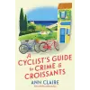  A Cyclist's Guide to Crime & Croissants – Claire,Ann (Puha kötésű)