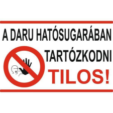  A daru hatósugarában tartózkodni tilos! információs tábla, állvány