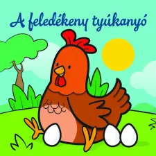  A feledékeny tyúkanyó – Állati kalandok gyermek- és ifjúsági könyv