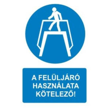  A felüljáró használata kötelező! - műanyag, 150*100mm információs tábla, állvány