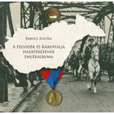 A Felvidék és Kárpátalja hazatérésének emlékalbuma történelem