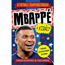  A futball szupersztárjai: Mbappé, a király - A futball szupersztárjai sport