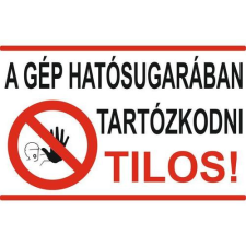 A gép hatósugarában tartózkodni tilos! - 600*400, öntapadó információs tábla, állvány