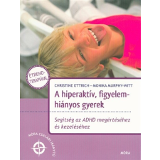  A hiperaktív, figyelemhiányos gyerek /Segítség az ADHD megértéséhez és kezeléséhez (2. kiadás) pszichológia