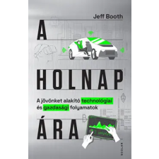  A holnap ára - A jövőnket alakító technológiai és gazdasági folyamatok egyéb könyv