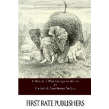  A Hunter's Wanderings in Africa – Frederick Courteney Selous idegen nyelvű könyv
