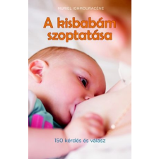  A kisbabám szoptatása (150 kérdés és válasz) életmód, egészség