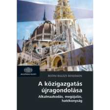 A közigazgatás újragondolása - Alkalmazkodás megújulás hatékonyság egyéb könyv