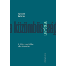  A KÖZÖMBÖSSÉG LEGYŐZÉSE - AZ ÉRTELEM MEGTALÁLÁSA VÁLTOZÓ KORUNKBAN társadalom- és humántudomány