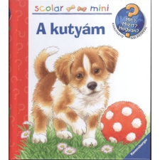  A kutyám /Mit? Miért? Hogyan? /Scolar mini 29. gyermek- és ifjúsági könyv