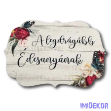  A legdrágább édesanyának 10x14,7cm - Nagy tábla dekorációs kellék