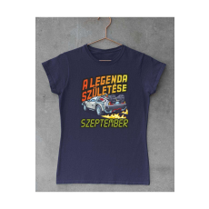  A legenda születése delorean vissza a jövőbe születésnap szeptember női póló - egyedi mintás, 12 szín, S-2XL
