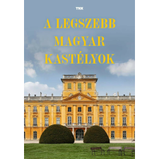 A legszebb magyar kastélyok történelem