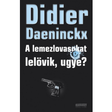  A lemezlovasokat lelövik, ugye? regény