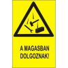  A magasban dolgoznak! - műanyag, 150*100mm
