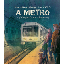  A metró - A fúrópajzstól a mozaikcsempéig gyermek- és ifjúsági könyv